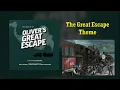 The Great Escape Theme Music of Oliver s Great Escape