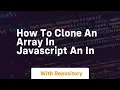 how to clone an array in javascript an in