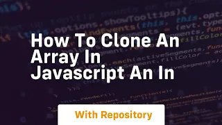 how to clone an array in javascript an in
