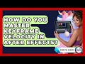 How Do You Master Keyframe Velocity In After Effects - Design Tool Unlocked