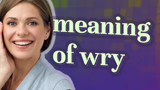 Wry meaning of Wry