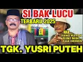 Download Lagu SIBAK LUCU_DAKWAH TGK YUSRI PUTEH TERBARU HAN EK TAKHEM