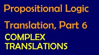 Propositional Logic Translation P6 More Complex Translations