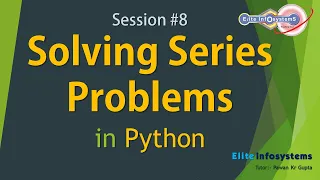 Session 8 Solving Series Problems in Python
