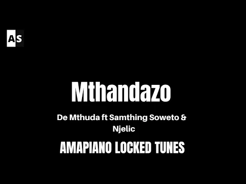 Download MP3 Mthandazo - De Mthuda feat Samthing Soweto & Njelic | Locked Tunes