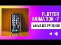 FLUTTER ANIMATION - 7 Animating Widgets AnimatedSwitcher Animated Switcher