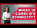 What Is Cardi B s Ethnicity - Trend Unwrapper