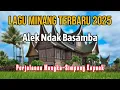 Download Lagu LAGU MINANG TERBARU 2025|ALEK NDAK BASAMBA-PERJALANAN DARI MUNGKA KA SIMPANG KAPUAK