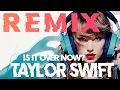 Download Lagu Taylor Swift - Is It Over Now? (Remix)