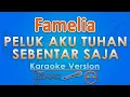 Lagu Famelia - Peluk Aku Tuhan Sebentar Saja (Karaoke) | GMusic