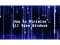 How to Minimize All Open Windows