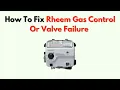 How to Fix Rheem Gas Control or Valve Failure - 7 Flashes Error Code Fix