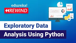 How to perform Exploratory Data Analysis Using Python Data Science Edureka ML Rewind 1