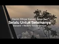 Hanin Dhiya Stevan Pasaribu - Selalu Untuk Selamanya (slowed + reverb) viral tiktok