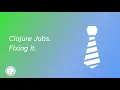 Clojure Jobs - Fixing it