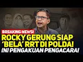 BREAKING NEWS! ROCKY GERUNG SIAP 'BELA' RRT DI POLDA! INI PENGAKUAN PENGACARA!