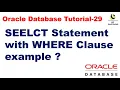 SEELCT Statement with WHERE Clause example Oracle Database Tutorial