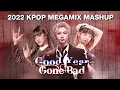 Download Lagu 2022 KPOP MEGAMIX MASHUP - GOOD YEAR GONE BAD (150 SONGS)