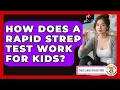 How Does A Rapid Strep Test Work For Kids - Child Illness Disease Guide