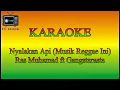 Download Lagu KARAOKE Reggae Nyalakan Api (Musik Reggae Ini) - Ras Muhamad ft Gangstarasta