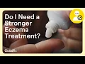 Ask a Dermatologist Do I Need Stronger Treatment for Eczema GoodRx