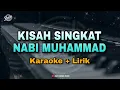 Lagu KARAOKE KISAH SINGKAT NABI MUHAMMAD ( Karaoke + Lirik ) Kualitas Jernih