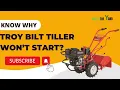 Troy Bilt Tiller Won t Start - Know Why And How To Solve It