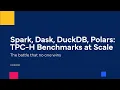 Spark Dask DuckDB Polars TPC-H Benchmarks at Scale