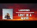 LANDMVRKS - Lost In A Wave (Lyrics)