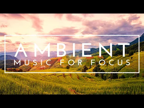 Download MP3 4 Hours of Ambient Study Music to Concentrate - Deep Focus Music For Concentration