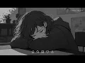 Download Lagu Sad Love Songs Playlist - Sad Songs to Listen to When You're Sad - Slowed and Reverb - Late Night