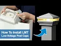 How to Install Low Voltage Lighted Post Caps by LMT for a Fence or Deck