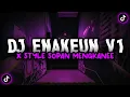 DJ ENAKEUN V1 X STYLE SOPAN | MENGKANEHH
