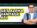 How to Get Alpha Vantage API - Full Guide
