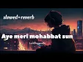Download Lagu AYE MERI MOHABBAT SUN MAI YE MUSHWAR DUNGA [ slowed+reverb ! mohd Aziz Hindi song