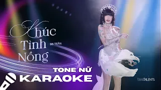KHÚC TÌNH NỒNG - BB TRẦN | OFFICIAL KARAOKE TONE NỮ
