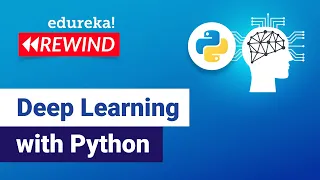Deep Learning with Python Deep Learning Training Edureka DL Rewind - 2