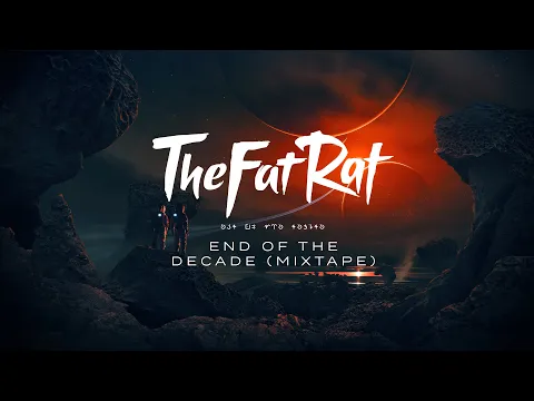 Download MP3 TheFatRat - End Of The Decade (Mixtape)