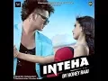 Download Lagu INTAHA Song By Honey Raaj |Gold Blood Boy|New Song 2020