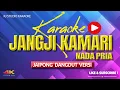 Download Lagu KARAOKE JANGJI KAMARI BAJIDOR NADA PRIA / COWOK