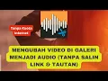 Lagu Cara Ubah Video di galeri ke Audio mp3