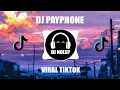 Lagu DJ PAYPHONE VIRAL X MELODY TIKTOK DANY REMIX