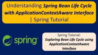 Understanding Spring Bean Life Cycle with ApplicationContextAware Interface Spring Tutorial