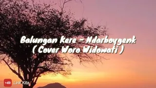 Download BALUNGAN KERE - NDARBOYGENK ll Cover Woro Widowati Lirik MP3