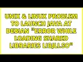 Unix Linux Problem to launch java at Debian error while loading shared libraries libjli so