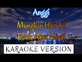 Download Lagu Anggi - Mungkin Hari Ini Esok Atau Nanti Karaoke