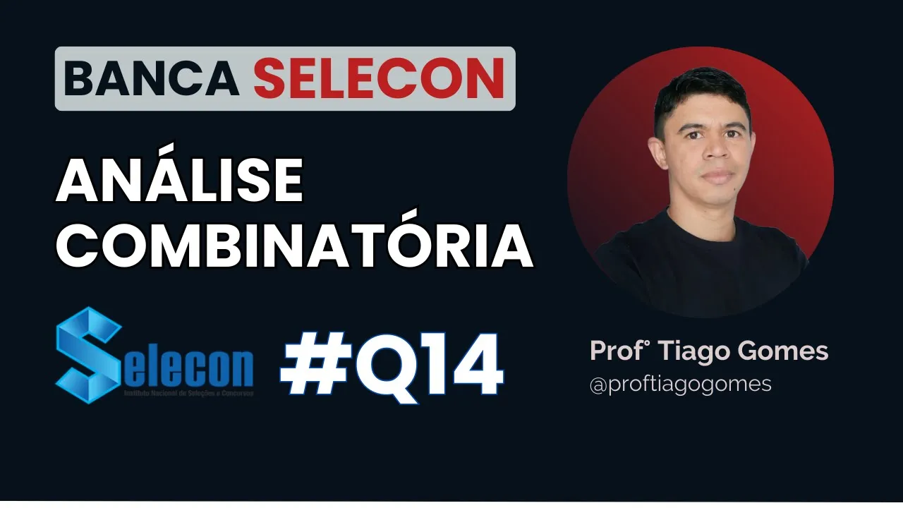 Análise Combinatória | BANCA SELECON | QUESTÃO 14 #Selecon