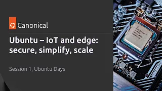 Optimizing IoT and edge with Ubuntu secure simplify scale