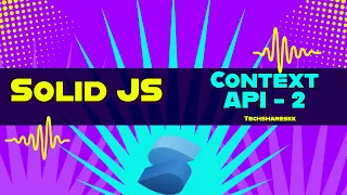 Context API part 2 in Solid JS Solid JS tutorials Part 33