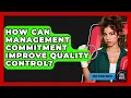 How Can Management Commitment Improve Quality Control - How Things Break